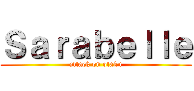 Ｓａｒａｂｅｌｌｅ (attack on otaku)