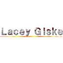 Ｌａｃｅｙ Ｇｉｓｋｅ ()