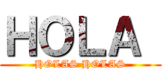 ＨＯＬＡ  (HOLAS HOLAS)
