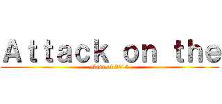 Ａｔｔａｃｋ ｏｎ ｔｈｅ (class of 2014)