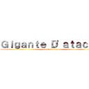 Ｇｉｇａｎｔｅ Ｄ'ａｔａｃｃｏ (attack on titan)