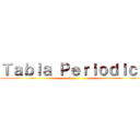 Ｔａｂｌａ Ｐｅｒｉｏｄｉｃａ (Act. 1)