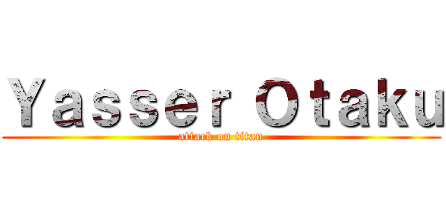 Ｙａｓｓｅｒ Ｏｔａｋｕ (attack on titan)