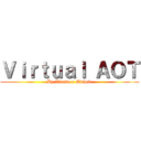 Ｖｉｒｔｕａｌ ＡＯＴ (By Alfredo e Michele)