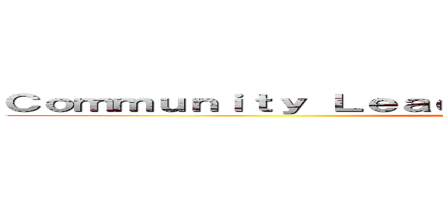 Ｃｏｍｍｕｎｉｔｙ Ｌｅａｄｅｒｓｈｉｐ Ｄｅｖｅｌｏｐｍｅｎｔ ()