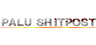 ＰＡＬＵ ＳＨＩＴＰＯＳＴＩＮＧ (VOLUME 2)