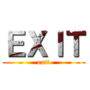 ＥＸＩＴ (exit)