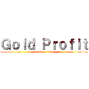 Ｇｏｌｄ Ｐｒｏｆｉｔ (attack on titan)