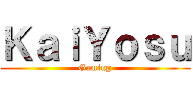 ＫａｉＹｏｓｕ (Gaming)