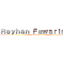 Ｒｅｙｈａｎ Ｆａｗａｒｉｓｋｉ  (Emboh ah ngasal :v)