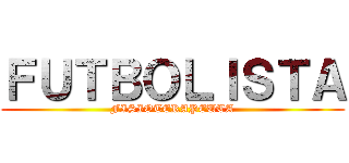 ＦＵＴＢＯＬＩＳＴＡ (FISIOTERAPEUTA)