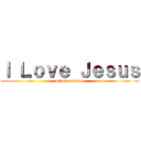 Ｉ Ｌｏｖｅ Ｊｅｓｕｓ (attack on titan)