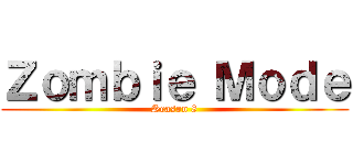 Ｚｏｍｂｉｅ Ｍｏｄｅ (Season 8)