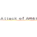 Ａｔｔａｃｋ ｏｆ Ａｍｅｒｉｃａｎｓ (attack on titan)