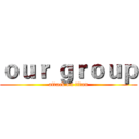 ｏｕｒ ｇｒｏｕｐ (attack on titan)