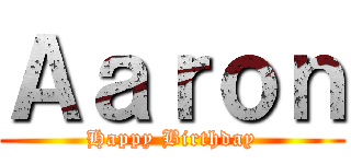 Ａａｒｏｎ (Happy Birthday)