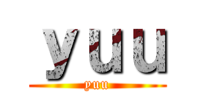 ｙｕｕ (yuu)