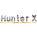 Ｈｕｎｔｅｒ Ｘ (全植獵人)
