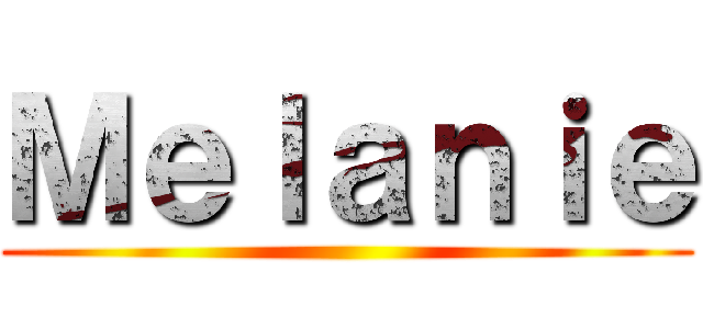 Ｍｅｌａｎｉｅ ()