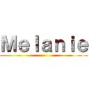 Ｍｅｌａｎｉｅ ()