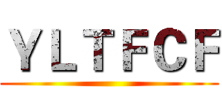 ＹＬＴＦＣＦ ()
