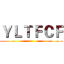 ＹＬＴＦＣＦ ()