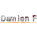 Ｄａｍｉｅｎ Ｆ (the adventures of gay boi)