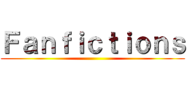 Ｆａｎｆｉｃｔｉｏｎｓ ()