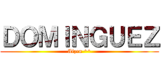 ＤＯＭＩＮＧＵＥＺ (Aizen ^^)