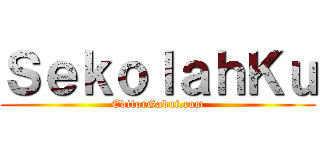 ＳｅｋｏｌａｈＫｕ (EditorGabut.com)