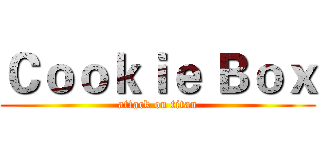 Ｃｏｏｋｉｅ Ｂｏｘ (attack on titan)