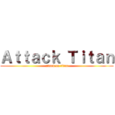 Ａｔｔａｃｋ Ｔｉｔａｎ (attack on titan)