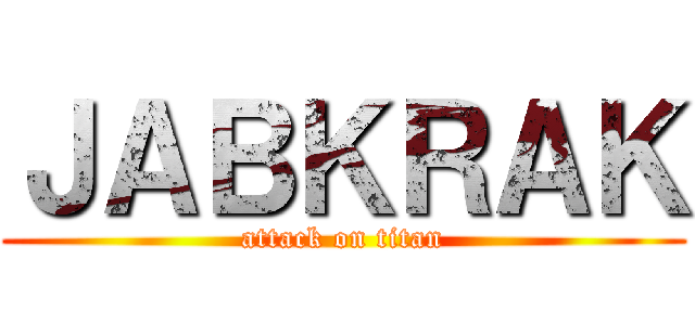 ＪＡＢＫＲＡＫ (attack on titan)