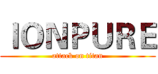 ＩＯＮＰＵＲＥ (attack on titan)