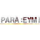 ＰＡＲＡ：ＥＹＭＩ ()