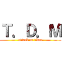 Ｔ．Ｄ．Ｍ (attack on titan)