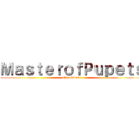 ＭａｓｔｅｒｏｆＰｕｐｅｔｓ (The Hitman)
