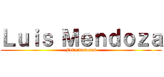 Ｌｕｉｓ Ｍｅｎｄｏｚａ (Felicitaciones)