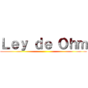 Ｌｅｙ ｄｅ Ｏｈｍ ()