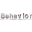 Ｂｅｈａｖｉｏｒ ()