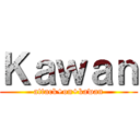 Ｋａｗａｎ (attack+on+kawan)