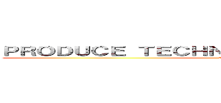 ＰＲＯＤＵＣＥ ＴＥＣＨＮＩＣＡＬ ＩＮＮＯＶＡＴＩＯＮ (attack on titan)