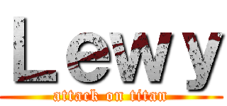 Ｌｅｗｙ (attack on titan)