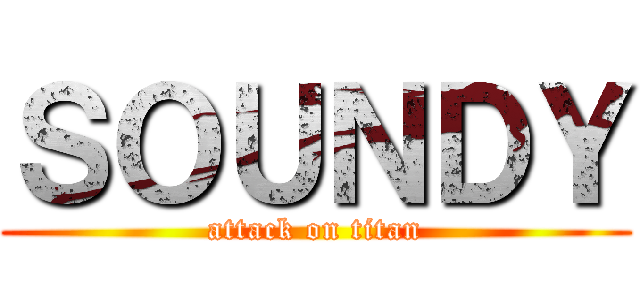ＳＯＵＮＤＹ (attack on titan)