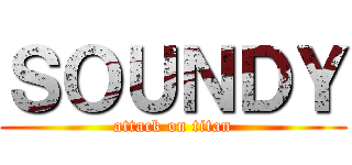 ＳＯＵＮＤＹ (attack on titan)