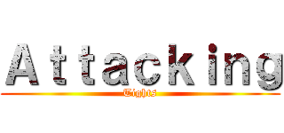 Ａｔｔａｃｋｉｎｇ (Tights)
