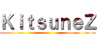 ＫｉｔｓｕｎｅＺ ()