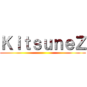 ＫｉｔｓｕｎｅＺ ()