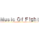 Ｍｕｓｉｃ Ｏｆ Ｆｉｇｈｔ (By Jiwoo)