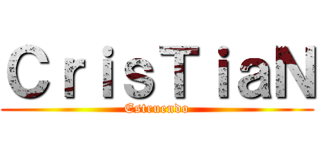 ＣｒｉｓＴｉａＮ (Estruendo)